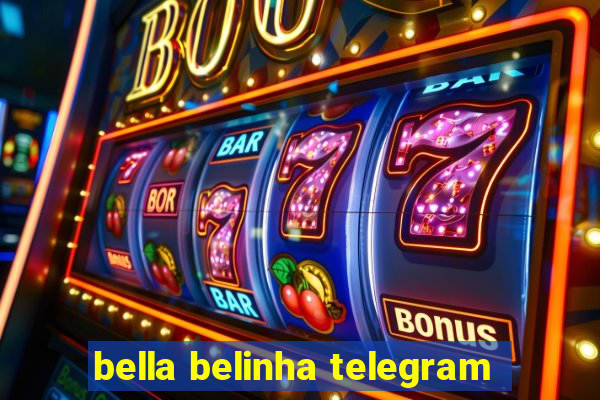 bella belinha telegram